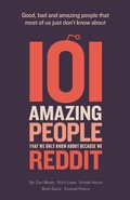 Cover: 101 Amazing People That We Only Know About Because We Reddit - UK Book Publishing