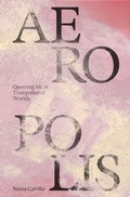 Cover: Aeropolis - Queering Air in Toxicpolluted Worlds - Columbia Books on Architecture and the City