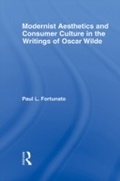 Cover: Modernist Aesthetics and Consumer Culture in the Writings of Oscar Wilde - Routledge