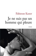 Cover: Je Ne Suis Pas Un Homme Qui Pleure - Editions J.C. Lattes