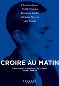 Cover: Croire au matin - Calmann-L&eacute;vy