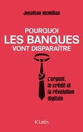 Cover: Pourquoi les banques vont dispara&icirc;tre - JC Latt&egrave;s