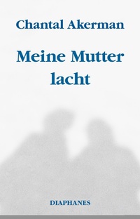 Enlarge image Cover: Meine Mutter lacht - Diaphanes
