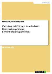 Abbildung von: Kalkulatorische Kosten innerhalb der Kostenartenrechnung. Berechnungsmöglichkeiten - GRIN Verlag