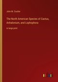 Cover: The North American Species of Cactus, Anhalonium, and Lophophora - Outlook Verlag