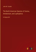 Cover: The North American Species of Cactus, Anhalonium, and Lophophora - Outlook Verlag
