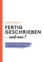 Cover: Fertig geschrieben... und nun? - Professionell veröffentlichen im Selfpublishing