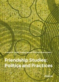 Cover: Friendship Studies: Politics and Practices - ibidem