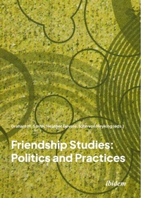 Enlarge image Cover: Friendship Studies: Politics and Practices - ibidem