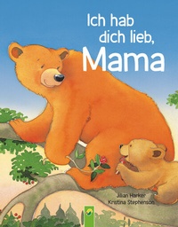 Abbildung von: Ich hab dich lieb, Mama | Ab 2 Jahren - Schwager & Steinlein