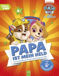 Abbildung von: PAW Patrol, Papa ist mein Held | Für Kinder ab 4 Jahren und als Geschenk für Väter - Schwager & Steinlein