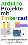 Cover: Arduino Projekte mit Tinkercad - 3DTech Johannes Wild