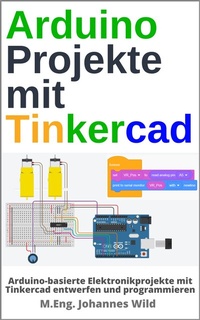 Enlarge image Cover: Arduino Projekte mit Tinkercad - 3DTech Johannes Wild