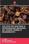 Cover: Cultivo de Shiitake E Intervencao Baseada No Tempo Sobre O Rendimento - Edicoes Nosso Conhecimento