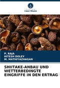 Cover: Shiitake-Anbau Und Wetterbedingte Eingriffe in Den Ertrag - Verlag Unser Wissen