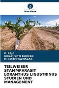 Cover: Teilweiser Stammparasit Loranthus Ligustrinus Studien Und Management - Verlag Unser Wissen