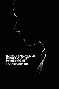 Enlarge image Cover: Impact Analysis of Power Quality Problems of Transformers - infotech publishers