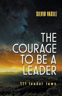 Abbildung von: The Courage to be a Leader - Silviu Vasile