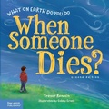 Cover: What on Earth Do You Do When Someone Dies? - Free Spirit Publishing Inc.,U.S.