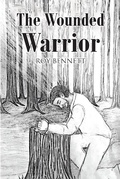 Cover: The Wounded Warrior - Christian Faith Publishing, Inc.
