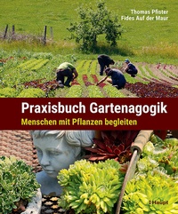 Abbildung von: Praxisbuch Gartenagogik - Haupt Verlag