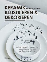 Abbildung von: Keramik illustrieren und dekorieren - Haupt Verlag