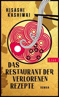 Abbildung von: Das Restaurant der verlorenen Rezepte (Die Food Detectives von Kyoto 1) - List Verlag