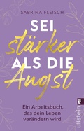Cover: Sei st&auml;rker als die Angst - Ullstein Taschenbuchverlag