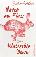 Cover: Unten am Fluss - &raquo;Watership Down&laquo; - Ullstein