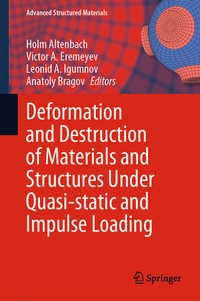 Enlarge image Cover: Deformation and Destruction of Materials and Structures Under Quasi-static and Impulse Loading - Springer
