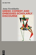 Cover: Greek Comedy and Embodied Scholarly Discourse - De Gruyter
