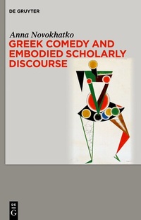 Abbildung von: Greek Comedy and Embodied Scholarly Discourse - De Gruyter