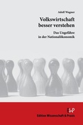 Cover: Volkswirtschaft besser verstehen - Edition Wissenschaft & Praxis