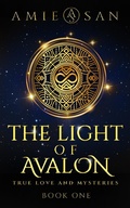 Cover: The Light of Avalon - True Love and Mysteries (The Light of Avalon Series, #1) - Amie San