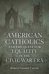 Abbildung von: American Catholics and the Quest for Equality in the Civil War Era - Zando - Hillman Grad Books