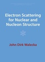 Cover: Electron Scattering for Nuclear and Nucleon Structure - Cambridge University Press