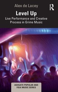 Cover: Level Up: Live Performance and Creative Process in Grime Music - Routledge
