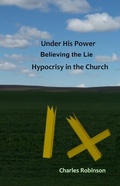 Cover: Under His Power Believing the Lie Hypocrisy in the Church - Lulu.com