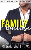 Cover: Family Business (Pelican Bay Billionaires, #1) - Megan Matthews