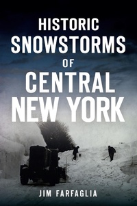 Abbildung von: Historic Snowstorms of Central New York - The History Press
