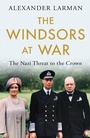 Cover: The Windsors at War - As seen on Channel 4's Edward vs George - Weidenfeld & Nicolson