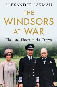 Bild: The Windsors at War - As seen on Channel 4's Edward vs George - Weidenfeld & Nicolson