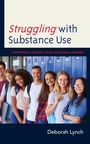 Cover: Struggling with Substance Use - Rowman & Littlefield Publishers
