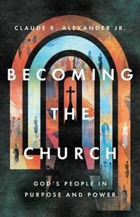 Abbildung von: Becoming the Church - IVP