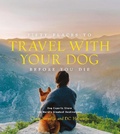 Cover: Fifty Places to Travel with Your Dog Before You Die - Abrams Image