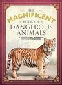 Cover: The Magnificent Book of Dangerous Animals - Weldon Owen