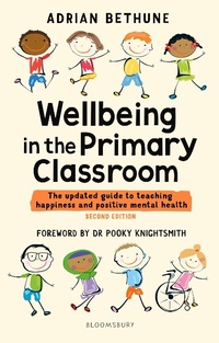 Enlarge image Cover: Wellbeing in the Primary Classroom - Bloomsbury Education