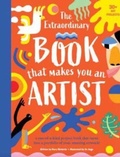 Cover: The Extraordinary Book That Makes You An Artist - Weldon Owen Children's Books