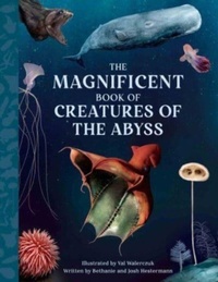 Enlarge image Cover: The Magnificent Book Creatures of the Abyss - Weldon Owen Children's Books