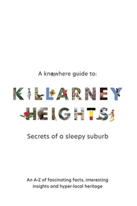 Abbildung von: A Knowhere Guide to Killarney Heights - Secrets of a sleepy suburb - Knowhere Guides